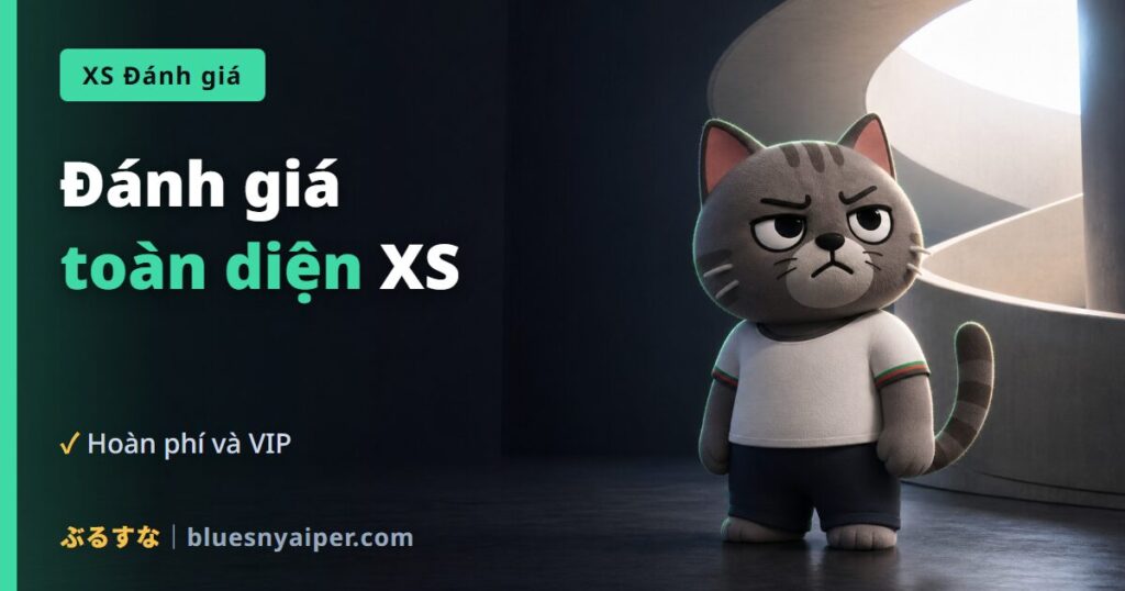 Đánh giá toàn diện XS